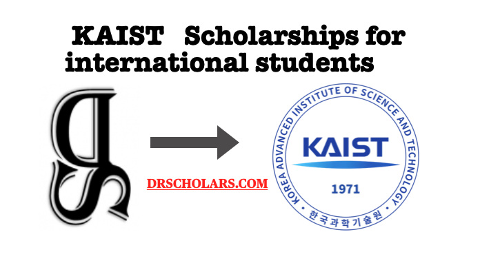 KAIST Scholarship 2023/2024 UPDATED Kaist-scholarships-for-intrnatioanl-students-Drscholars