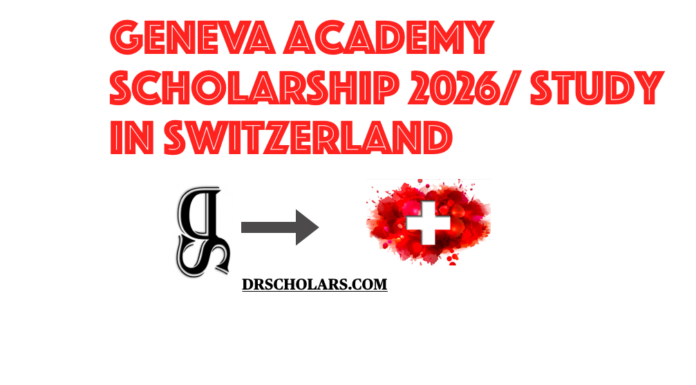 Geneva Academy Scholarship 2026/ Study In Switzerland geneva-academy-scholarship-2026-study-in-switzerland-fully-funded-drscholars